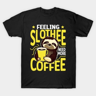 Feeling Slothee Need More Coffee - Funny Sloth and Coffee Lover T-Shirt
